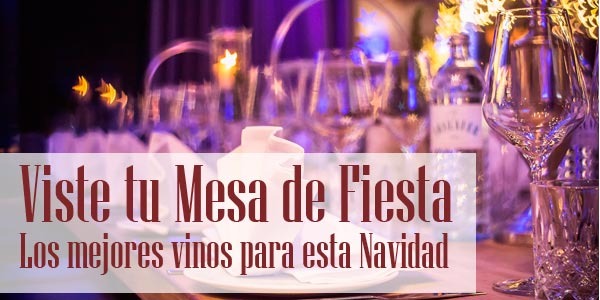 Viste tu mesa de fiesta. Los mejores vinos para esta navidad.